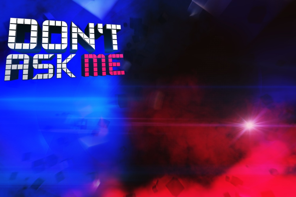 Dont Ask Me